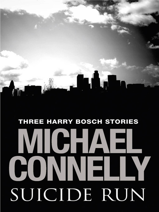 Title details for Suicide Run by Michael Connelly - Available